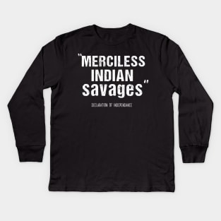 Merciless Indian Savages Declaration Of Independence Kids Long Sleeve T-Shirt